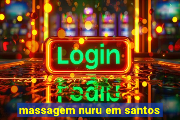 massagem nuru em santos